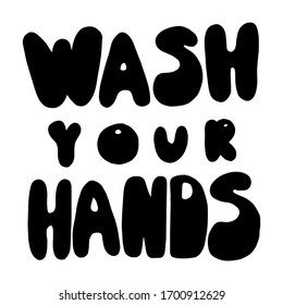 Minimalist vector lettering. Wash Your Hands. Motivational quote. Coronavirus related image. Hand drawn inscription. Bubble pop art comic style poster, t shirt print, post card, video blog cover