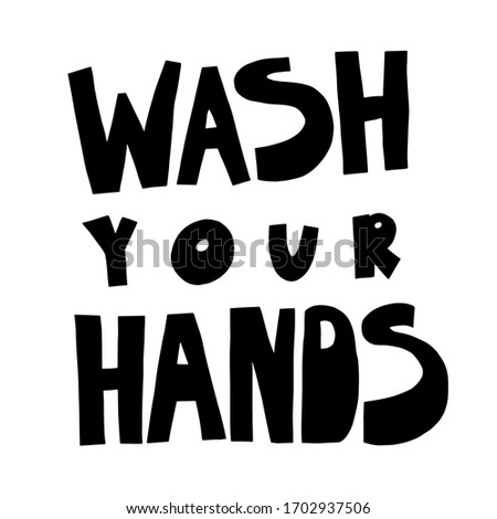 Minimalist vector lettering. Wash Your Hands. Motivational quote. Coronavirus related image. Hand drawn inscription. Bubble pop art comic style poster, t shirt print, post card, video blog cover