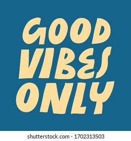 Minimalist vector lettering. Yellow letters on blue background. Good Vibes Only. Inspirational quote. Hand drawn inscription. Positive message.