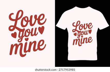 Minimalist white tee showcasing romantic 'Love you mine' text in red cursive font