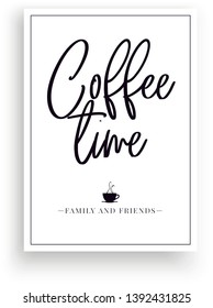 Minimalist Wording Design, Coffee Time with family and friends, Wall Decor, Wall Decals Vector, Wordings Design, Lettering Design, Art Decor, Poster Design isolated on white background
