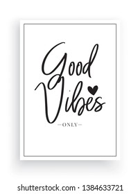 Minimalist Wording Design, Good Vibes Only, Wall Decor Vector, Wall Decals, Lettering, Art Decor, Wall Art isolated on white background. Cup Design, T shirt Design, Poster Design, positive quotes