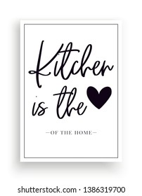 Minimalist Wording Design, Kitchen is the heart of the home, Wall Decor, Wall Decals Vector, Wordings Design, Lettering Design, Art Decor, Poster Design isolated on white background