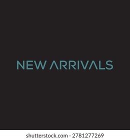 Minimalist Work mark New Arrivals lettering typography.  Cards, Articles, parties, activities, and advertisements. Suitable for Promotional. 