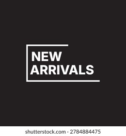 Minimalist Work mark New Arrivals lettering typography.  Cards, Articles, parties, activities, and advertisements. Suitable for Promotional. 