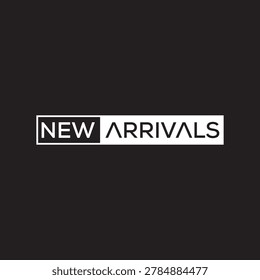 Minimalist Work mark New Arrivals lettering typography.  Cards  Articles  parties  activities  and advertisements. Suitable for Promotional. 