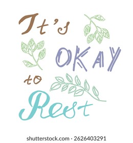 Minimalistic colorful hand-drawn lettering It s okay to rest with doodles sun, cloud, waves, and a flower. mental health reminder to take breaks . for posters, prints, self-care content.