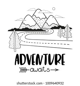 Minimalistic mountain landscape with road and trees. Handwriting inscription Adventure Awaits. Black and white vector illustration.