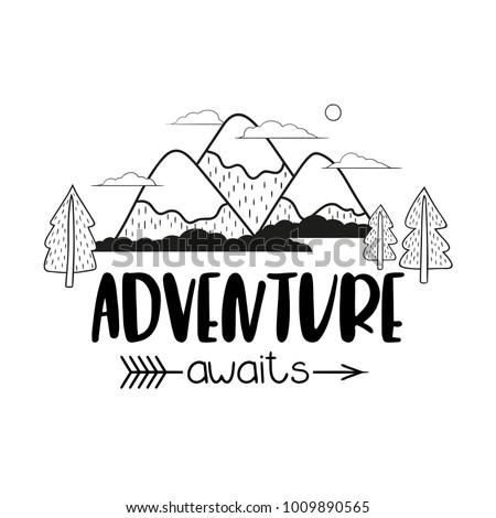 Minimalistic mountain landscape trees and handwriting inscription Adventure awaits. Black and white vector illustration.