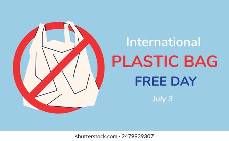 Minimalistic poster, banner, card International Plastic bag free day, July 3rd, crossed out sign, stop sign, no to plastic. On blue background. Vector EPS10