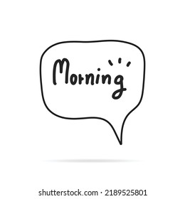 minimalistic style flat speech bubble banner Simple Text morning sign.  sticker label vector illustration.