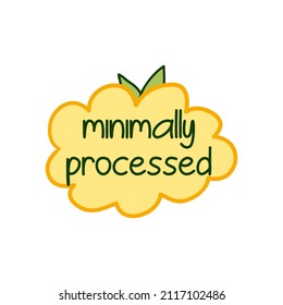 Minimally processed product label, natural food. Unprocessed plant for healthy nutrition, vector illustration. Hand drawn emblem with text sign, isolated on white package element