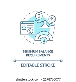 Minimum balance requirements turquoise concept icon. Choosing credit union abstract idea thin line illustration. Isolated outline drawing. Editable stroke. Arial, Myriad Pro-Bold fonts used