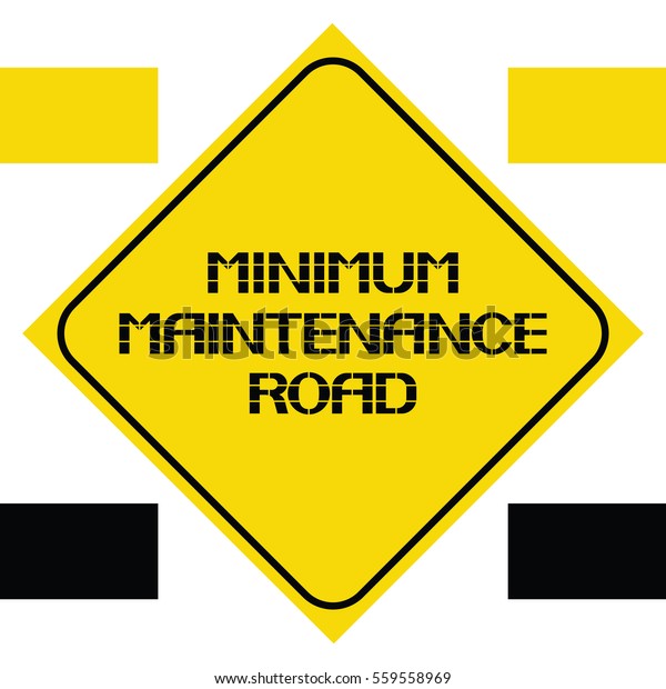 Minimum maintenance road.\
Caution\
information security posters yellow and black\
color.