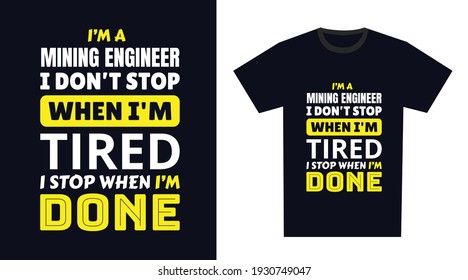 Ingeniero Minero En Diseño De Camisas. Soy Ingeniero Minero y no paro cuando estoy cansada, paro cuando termine
