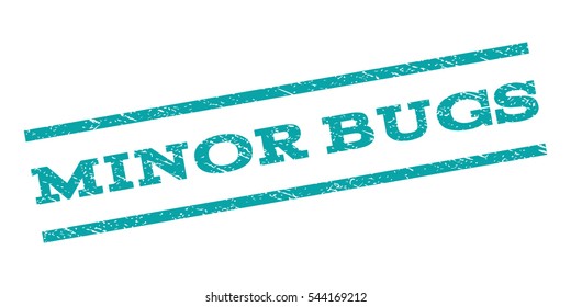Minor Bugs watermark stamp. Text caption between parallel lines with grunge design style. Rubber seal stamp with dust texture. Vector cyan color ink imprint on a white background.