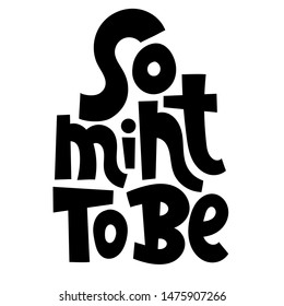 So mint to be. Funny allegory, phrase about growing domestic plants. Unique hand-drawn lettering for poster, room decoration, card, t-shirt, sticker, party. Vector concept illustration..