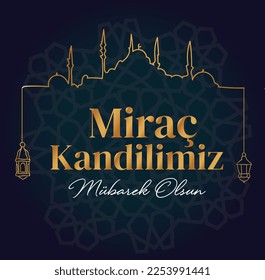 Mirac Kandilimiz Mubarek olsun. Mirac Kandili Kutlu olsun. Muslim holiday, feast. Religious days. Mirac	