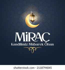 Mirac Kandilimiz Mubarek olsun. Translation: islamic holy night, vector, Mirac