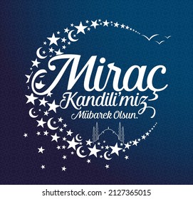 Mirac Kandiliniz mubarek olsun. Ramazan, Kurban, Regaip, Mevlid, Miraç, Kadir, Berat. Translation: Mirac Kandil is one of the five Islamic holy nights.