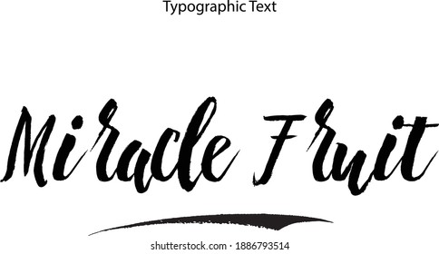 Miracle Fruit Bold Brush Calligraphy Text Phrase