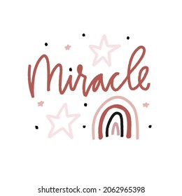 Miracle newborn baby lettering vector print design for infant bodysuit. Rainbow and stars hand drawn graphic with modern calligraphy word in warm earthy colours.