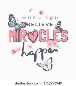 miracle slogan with flowers and butterflies illustration