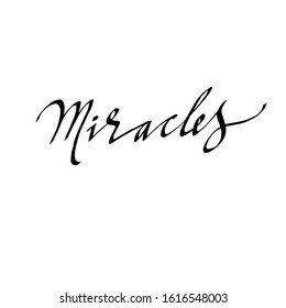 Miracles, calligraphic hand-written text for a postcard, banner, or poster. vector
