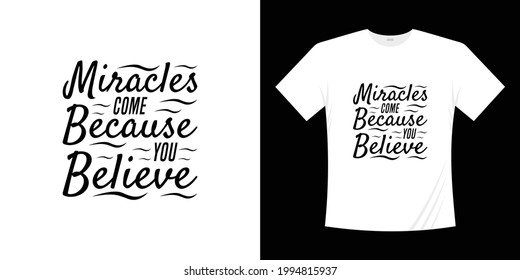 miracles come because you believe  Motivational lettering typography quotes design. Lettering Hand written style.