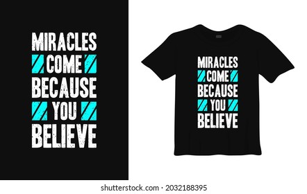 miracles come because you believe typography t-shirt design