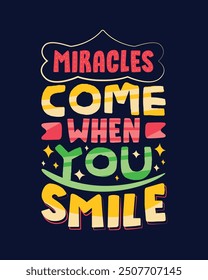 Miracles come when you smile typography poster