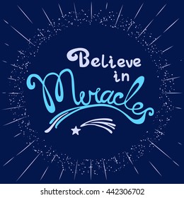 Miracles. Hand drawn lettering. Quotation Believe in Miracles. Circle frame, star flying. Motivated quote. Inspirational words. Modern vector calligraphy on violet background. Vector Illustration