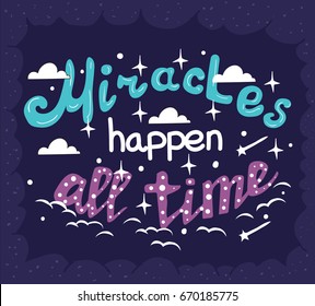 Miracles happen all the time - motivation poster with hand drawn letters.