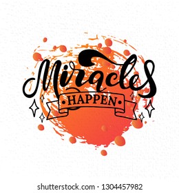 Miracles happen. Lettering. Hand drawn vector illustration. element for flyers, banner and posters. Modern calligraphy.