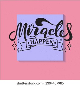 Miracles happen. Lettering. Hand drawn vector illustration. element for flyers, banner and posters. Modern calligraphy.