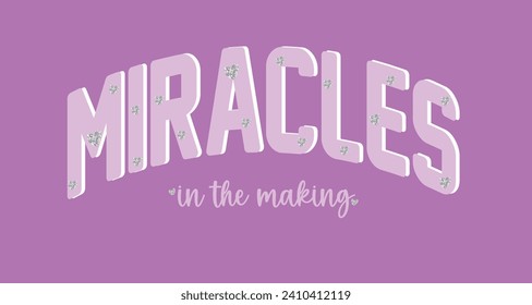 Miracles in the making slogan vector with silver glitter heart illustration for t-shirt and other uses