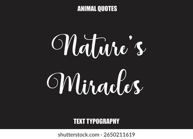  Nature’s Miracles Text typography Animal Quotes