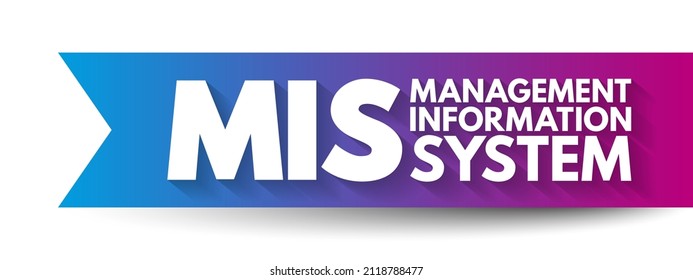 MIS Management Information System - study of people, technology, organizations, and the relationships among them, acronym text concept background