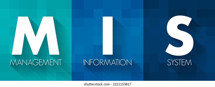 MIS Management Information System - study of people, technology, organizations, and the relationships among them, acronym text concept background