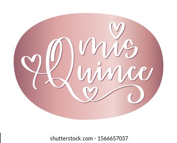 Mis quince lettering sign to make tees print, invitation, iron on, party decoration. 15th girl birthday, quinceañera celebration calligraphy with hearts.