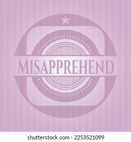 Misapprehend badge with pink background. Vector Illustration. 