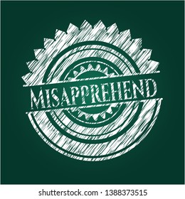 Misapprehend chalk emblem written on a blackboard. Vector Illustration. Detailed.