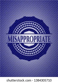 Misappropriate emblem with denim texture. Vector Illustration. Detailed.