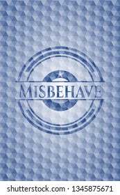 Misbehave blue badge with geometric pattern.