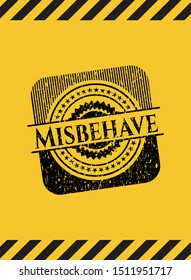 Misbehave inside warning sign, black grunge emblem. Vector Illustration. Detailed.