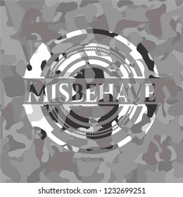 Misbehave on grey camo pattern
