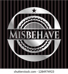 Misbehave silver shiny badge