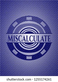 Miscalculate badge with denim background