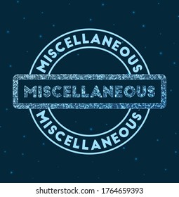 Miscellaneous. Glowing round badge. Network style geometric miscellaneous stamp in space. Vector illustration.