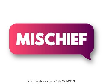 Mischief - playful misbehaviour, especially on the part of children, text concept background